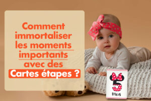 Lire la suite à propos de l’article Comment immortaliser les moments importants de Bébé avec des Cartes Étapes ?